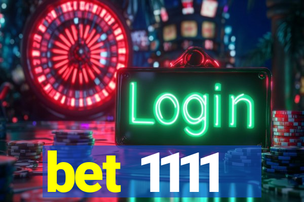 bet 1111